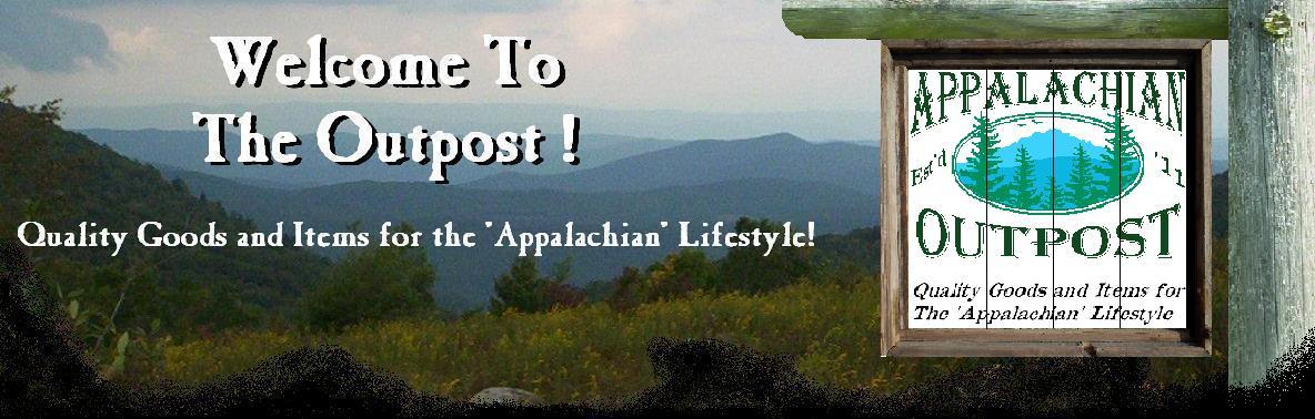 Appalachian Outpost - Quality Goods and Items for the "Appalachian" Lifestyle!!